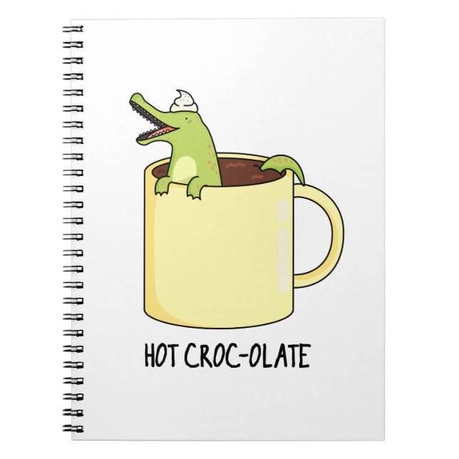 Hot Croc-colate Funny Crocodile Pun  Notebook (Front)