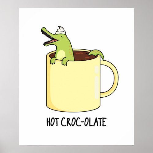 Hot Croc_colate Funny Crocodile Pun  Poster