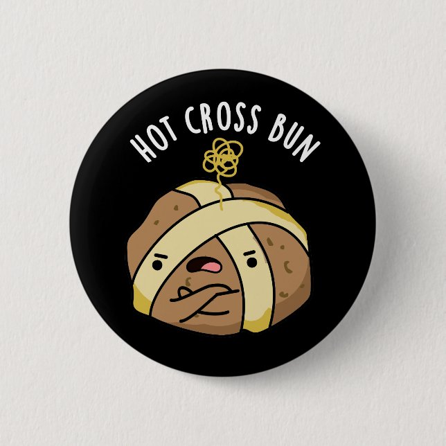 Hot Cross Bun Funny Food Pun Dark BG Button (Front)