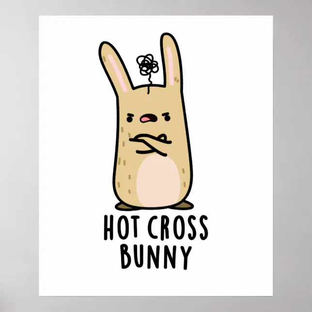 Hot Cross Bunny Funny Angry Rabbit Pun Poster | Zazzle