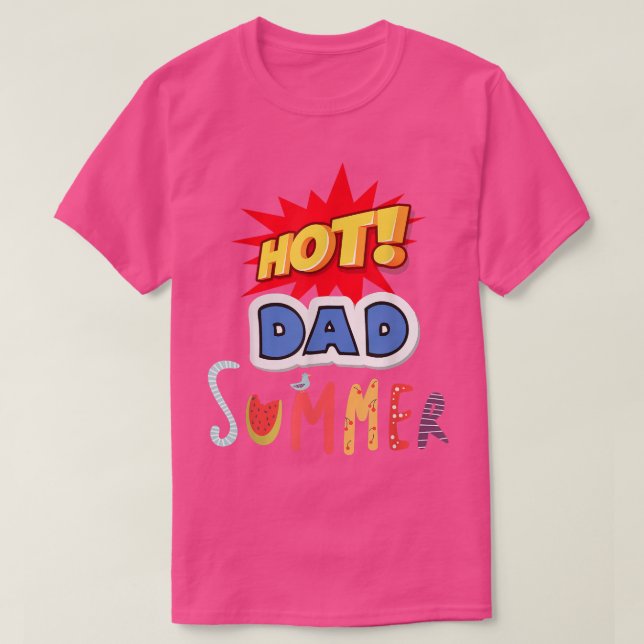 Hot Dad Summer,For Summer Father's Day  T-Shirt (Design Front)