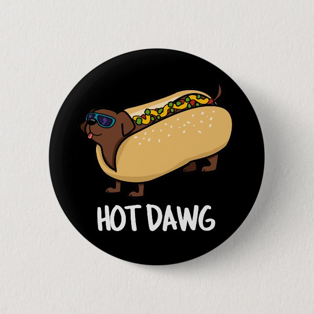 Hot Dawg Funny Hot Dog In A Bun Pun Dark BG Button (Front)