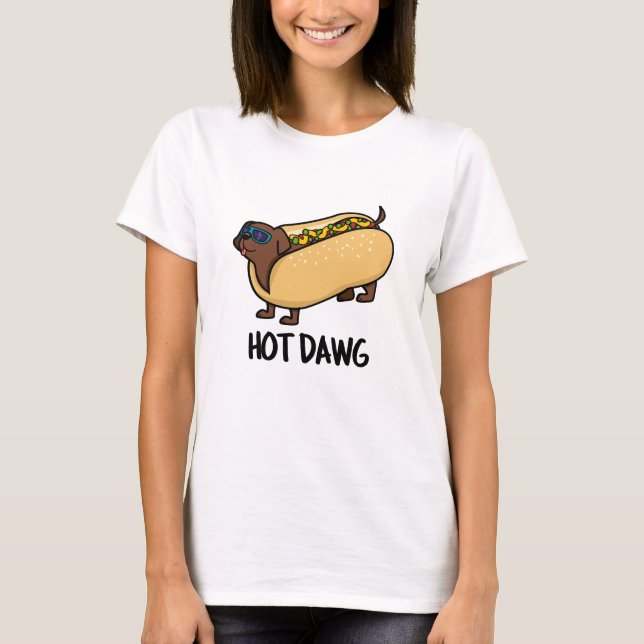 Hot Dawg Funny Hot Dog In A Bun Pun  T-Shirt (Front)