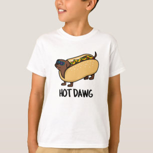 Hot Dawg Funny Hot Dog In A Bun Pun T-Shirt