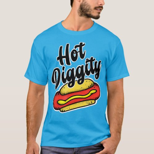 Hot Diggity Dog _ Food Lover Humor_ Funny Saying T_Shirt