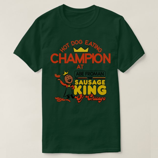 Hot Dog Eating Champion at Abe Froman T-Shirt (Design Front)