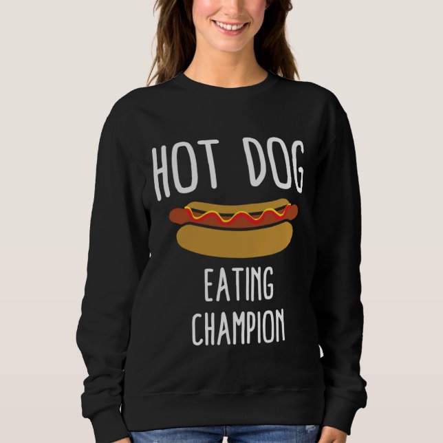 Hot Dog Eating Champion Sweatshirt (Front)