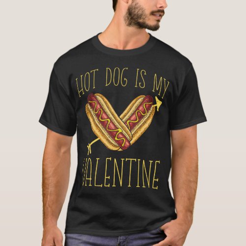 Hot Dog Hot Dog Is My Valentine Heart Valentines T_Shirt