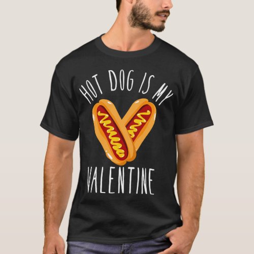 Hot Dog Hot Dog Is My Valentine Heart Valentines T_Shirt