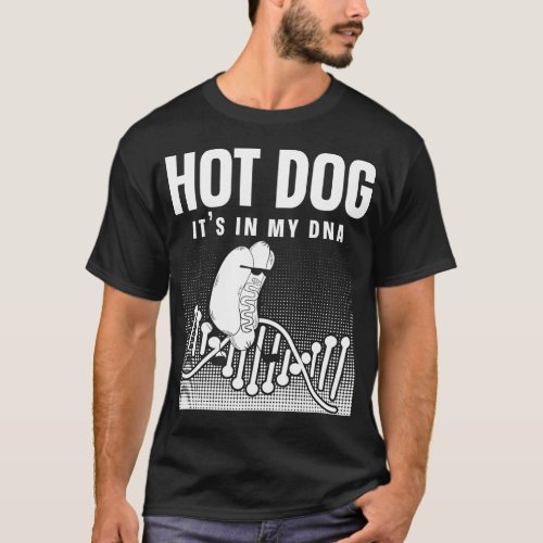 Hot Dog Hot Dog Its In My Dna T_Shirt