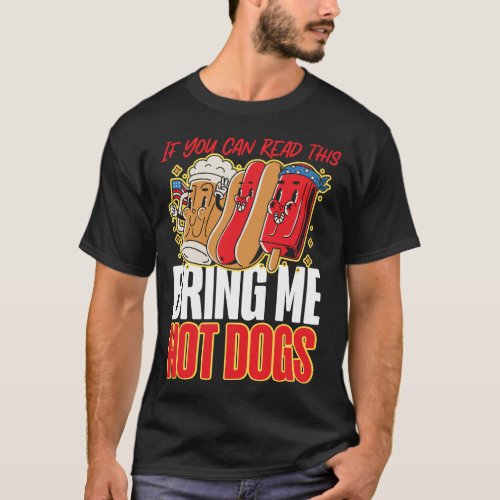 Hot Dog If You Can Read This Bring Me Hot Dogs T_Shirt