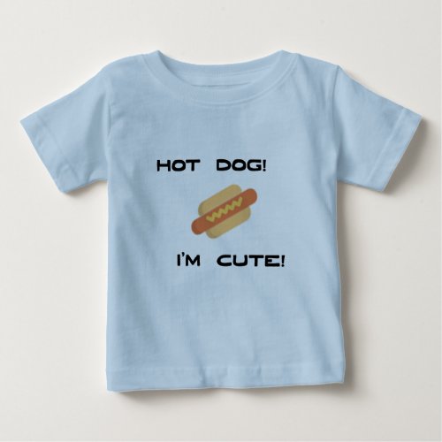 Hot Dog Im Cute in Blue Baby T_Shirt
