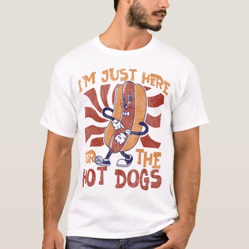 Hot Dog Im Just Here For The Hot Dogs T_Shirt