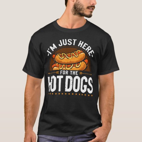 Hot Dog Im Just Here For The Hot Dogs T_Shirt