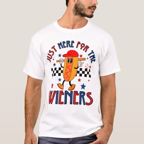 Hot Dog Im Just Here For The Wieners 4Th Of July  T_Shirt