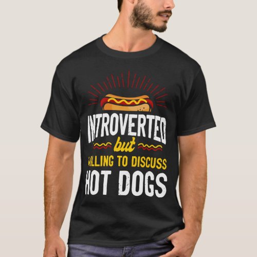 Hot Dog Introverted But Willing To Discuss Hot T_Shirt