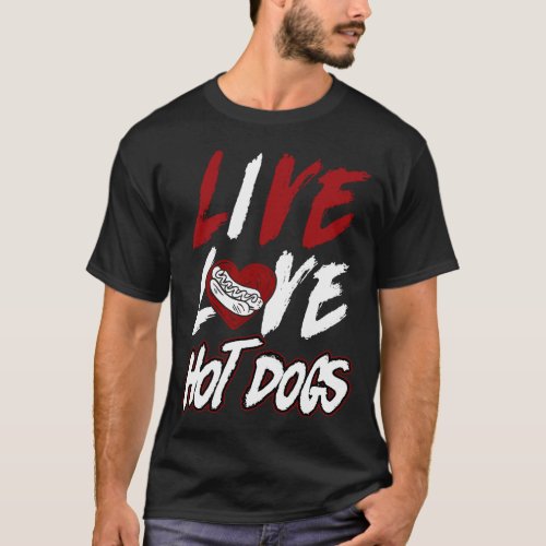 Hot Dog Live Love Hot Dogs T_Shirt