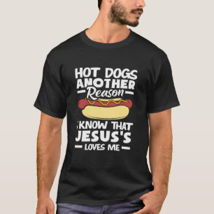 Hot Dog Lover Another Reason I Know Jesus Loves Me T-Shirt