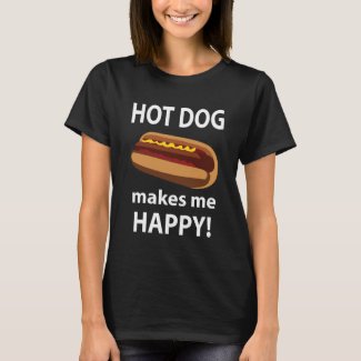 Hot Dog Makes Me Happy Hot Dog