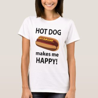 Hot Dog Makes Me Happy Hot Dog