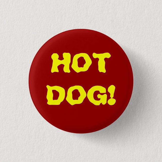 Hot Dog! Pinback Button (Front)