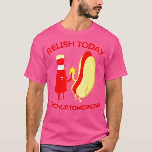 Hot Dog T Shirt _ Funny Relish Today Ketchup