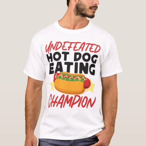 Hot Dog Undefeated Hot Dog Eating Champion T_Shirt