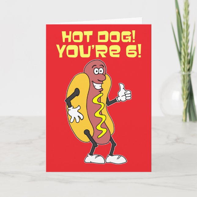 Hot Dog! You're 6! 6th Birthday Card (Front)