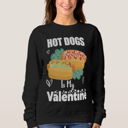 Hot Dogs Is My Valentine  Valentines Day Boys Kids Sweatshirt