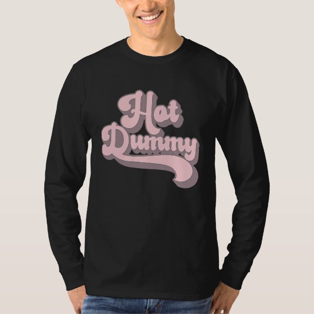 Hot Dummy   Self Deprecating Beautiful People Dumm T-Shirt (Front)