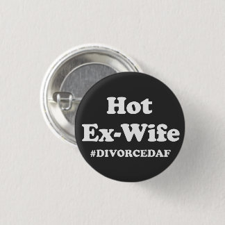 Hot Ex-Wife#DivorcedAF Funny Divorce Party Women's Button