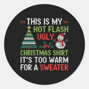 Hot Flash Ugly Christmas Shirt Too Warm Menopause Classic Round Sticker