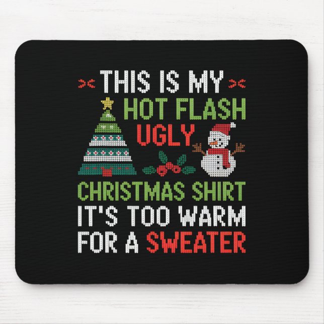 Hot Flash Ugly Christmas Shirt Too Warm Menopause  Mouse Pad (Front)