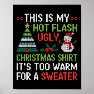 Hot Flash Ugly Christmas Shirt Too Warm Menopause Poster