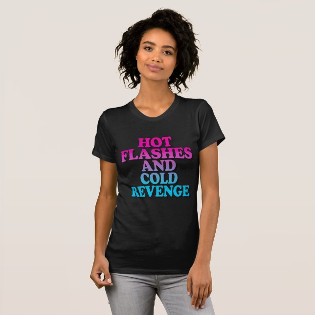 Hot Flashes and Cold Revenge – Funny Perimenopause T-Shirt (Front Full)