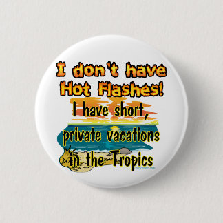 Hot Flashes? Pinback Button