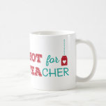 Hot For Teacher Coffee Mug at Zazzle