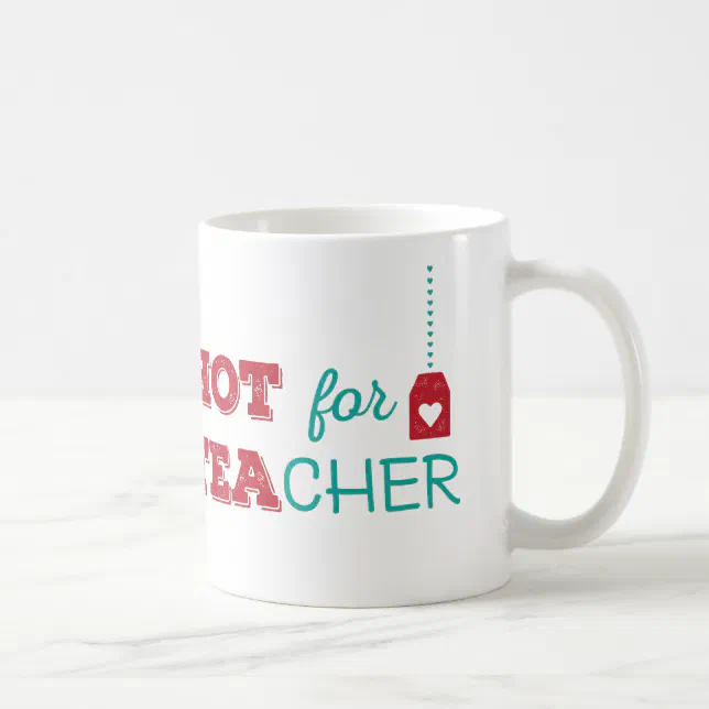 Hot For Teacher Coffee Mug 