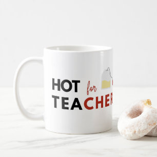Hot for Teacher Hot Tea Funny Coffee Mug