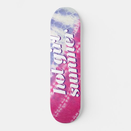 Hot Girl Summer Pink Blue Tie Dye Skateboard