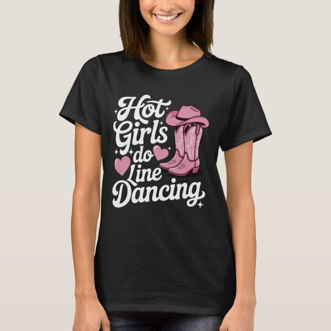 Hot Girls Do Line Dancing T-Shirt (Front)