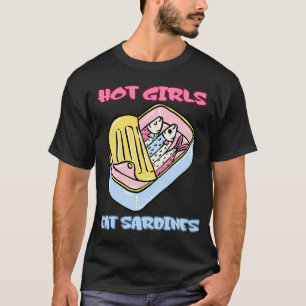 Hot Girls Eat Sardines Funny Retro Meme Design T-Shirt