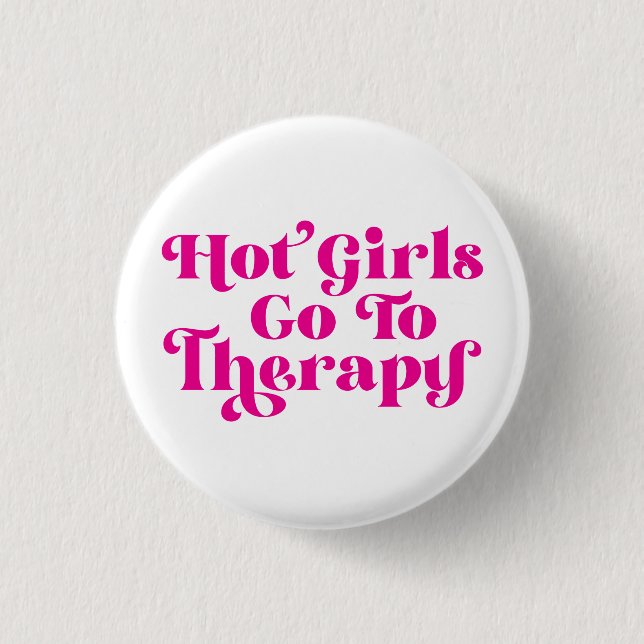 Hot Girls Go To Therapy Button (Front)