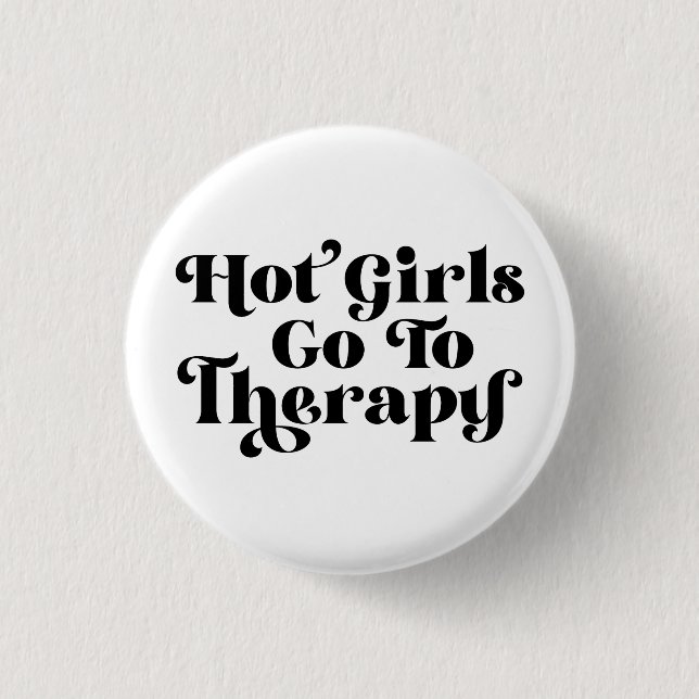 Hot Girls Go To Therapy Button (Front)