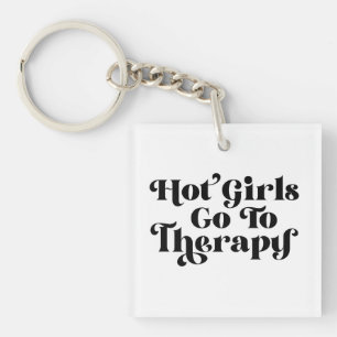 Hot Girls Go To Therapy Keychain
