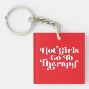 Hot Girls Go To Therapy Keychain
