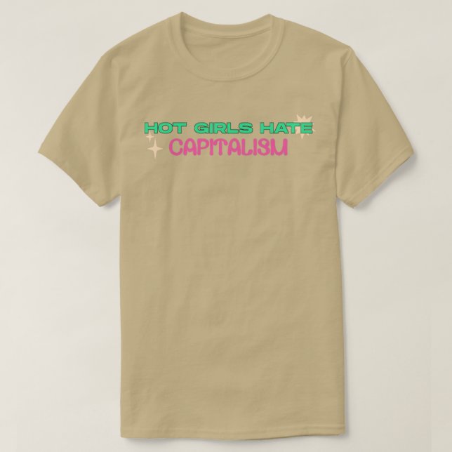 Hot Girls Hate Capitalism T-Shirt (Design Front)