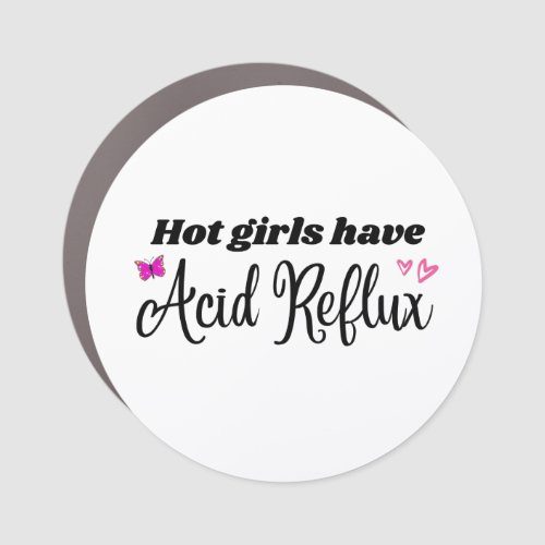 Hot girls have acid reflux girly car magnet