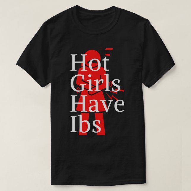 hot girls have ibs (1) T-Shirt (Design Front)