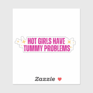 Hot Girls have Tummy Problems Sticker